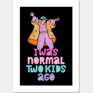 I Was Normal Two Kids Ago Posters and Art